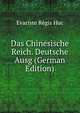 Das Chinesische Reich. Deutsche Ausg (German Edition), Huc Evariste R?gis 