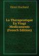 La Therapeutique En Vingt Medicaments (French Edition), Henri Huchard 