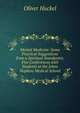 Mental Medicine: Some Practical Suggestions from a Spiritual Standpoint; Five Conferences with Students at the Johns Hopkins Medical School, Oliver Huckel 
