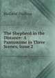 The Shepherd in the Distance: A Pantomime in Three Scenes, Issue 2, Holland Hudson 