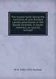 The purple land: being the narrative of one Richard Lamb's adventures in the Banda Orient?l, in South America, as told by himself, W H. 1841-1922 Hudson 