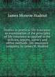 Studies in practical life insurance; an examination of the principles of life insurance as applied in the policies, reports, agency and office methods . life insurance company, by James M. Hudnut, James Monroe Hudnut 