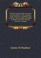 Studies in practical life insurance; an examination of the principles of life insurance as applied in the policies, reports, agency and office methods of the New-York life insurance company, James M Hudnut 