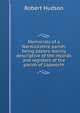 Memorials of a Warwickshire parish: being papers mainly descriptive of the records and registers of the parish of Lapworth, Robert Hudson 