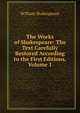 The Works of Shakespeare: The Text Carefully Restored According to the First Editions, Volume 1, Уильям Шекспир 