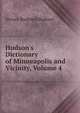 Hudson's Dictionary of Minneapolis and Vicinity, Volume 4, Horace Bushnell Hudson 