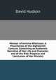 Memoir of Jemima Wilkinson: A Preacheress of the Eighteenth Century; Containing an Authentic Narrative of Her Life and Character, and of the Rise, Progress and Conclusion of Her Ministry, David Hudson 