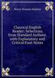 Classical English Reader: Selections from Standard Authors. with Explanatory and Critical Foot-Notes, Henry Norman Hudson 
