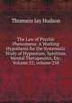 The Law of Psychic Phenomena: A Working Hypothesis for the Systematic Study of Hypnotism, Spiritism, Mental Therapeutics, Etc, Volume 52; volume 258, Thomson Jay Hudson 