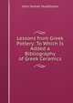 Lessons from Greek Pottery: To Which Is Added a Bibliography of Greek Ceramics, John Homer Huddilston 