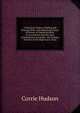 A Practical Guide to Making and Proving Wills: And Obtaining Grants of Letters of Administration, in Accordance with the Acts of Parliament and Rules . the Probate Division of the High Court of Jus, Corrie Hudson 