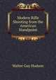 Modern Rifle Shooting from the American Standpoint, Walter Guy Hudson 