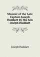 Memoir of the Late Captain Joseph Huddart By His Son Joseph Huddart., Joseph Huddart 