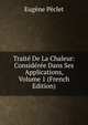 Traite De La Chaleur: Consideree Dans Ses Applications, Volume 1 (French Edition), Eugene Peclet 