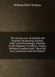 The Statute Law of Ireland and England: Respecting Actions, Suits, and Proceedings, Whether in the Superior Or Inferior Courts, Between Landlord and . Upon the Law Connected with the Subject, William Elliot Hudson 