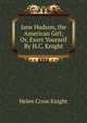 Jane Hudson, the American Girl; Or, Exert Yourself By H.C. Knight., Helen Cross Knight 