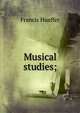 Musical studies;, Francis Hueffer 