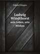 Ludwig Windthorst. sein Leben, sein Wirken, Eduard Husgen 