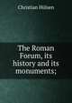 The Roman Forum, its history and its monuments;, Christian Hulsen 