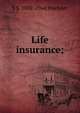 Life insurance;, S S. 1882-1964 Huebner 
