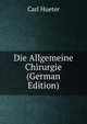 Die Allgemeine Chirurgie (German Edition), Carl Hueter 