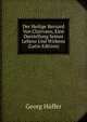 Der Heilige Bernard Von Clairvaux, Eine Darstellung Seines Lebens Und Wirkens (Latin Edition), Georg Huffer 