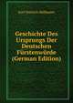 Geschichte Des Ursprungs Der Deutschen Furstenwurde (German Edition), Hullmann Karl Dietrich 