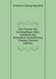 Der Chemie Der Rechtspflege: Oder, Lehrbuch Der Polizeilich-Gerichtlichen Chemie (German Edition), Friedrich Ludwig Hunefeld 