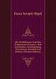 Die Findelh?user Und Das Findelwesen Europa's: Ihre Geschichte, Gesetzgebung, Verwaltung, Statistik Und Reform (German Edition), Franz Seraph Hugel 