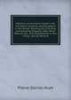 Memoirs of the Dutch Trade in All the States, Empires, and Kingdoms in the World: Shewing Its First Rise and Amazing Progress: After What Manner the . and Government in the Indies, and by What M, Pierre-Daniel Huet 