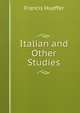 Italian and Other Studies, Francis Hueffer 
