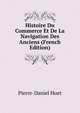 Histoire Du Commerce Et De La Navigation Des Anciens (French Edition), Pierre-Daniel Huet 