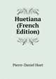 Huetiana (French Edition), Pierre-Daniel Huet 