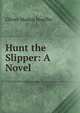 Hunt the Slipper: A Novel, Oliver Madox Hueffer 