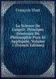 La Science De L'esprit: Principes G?n?raux De Philosophie Pure Et Appliqu?e, Volume 1 (French Edition), Francois Huet 