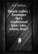 Death valley ; Swamper Ike's traditional lore: why, when, how?, D A. Hufford 