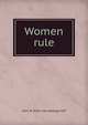 Women rule, John W. [from old catalog] Huff 