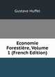 Economie Forestiere, Volume 1 (French Edition), Gustave Huffel 