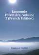 Economie Forestiere, Volume 2 (French Edition), Gustave Huffel 