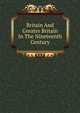 Britain And Greater Britain In The Nineteenth Century, 