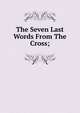 The Seven Last Words From The Cross;, 