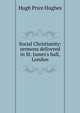 Social Christianity: sermons delivered in St. James's hall, London, Hugh Price Hughes 