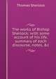The works of Bishop Sherlock: with some account of his life, summary of each discourse, notes, &c., Thomas Sherlock 