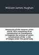 Memorials of the masonic union of A.D. 1813, consisting of an introduction on freemasonry in England; the articles of union; constitutions of the . a list of lodges under the grand lodg, William James Hughan 