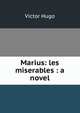 Marius: les miserables : a novel, Victor Hugo 