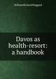 Davos as health-resort: a handbook, William Richard Huggard 