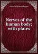 Nerves of the human body; with plates, Alfred Williams Hughes 