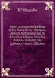 Saint Antoine de Padoue et les Canadiens-francais; apercu historique sur la devotion a Saint Antoine dans la province de Quebec (French Edition), RP Hugolin 