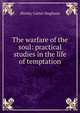 The warfare of the soul: practical studies in the life of temptation, Shirley Carter Hughson 