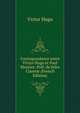 Correspondance entre Victor Hugo et Paul Meurice. Pref. de Jules Claretie (French Edition), Victor Hugo 